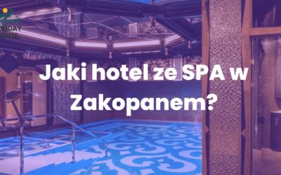Hotel ze SPA w Zakopanem – Wybieramy Najlepsze